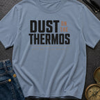 Dust On The Thermos - T-Shirt
