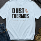 Dust On The Thermos - T-Shirt