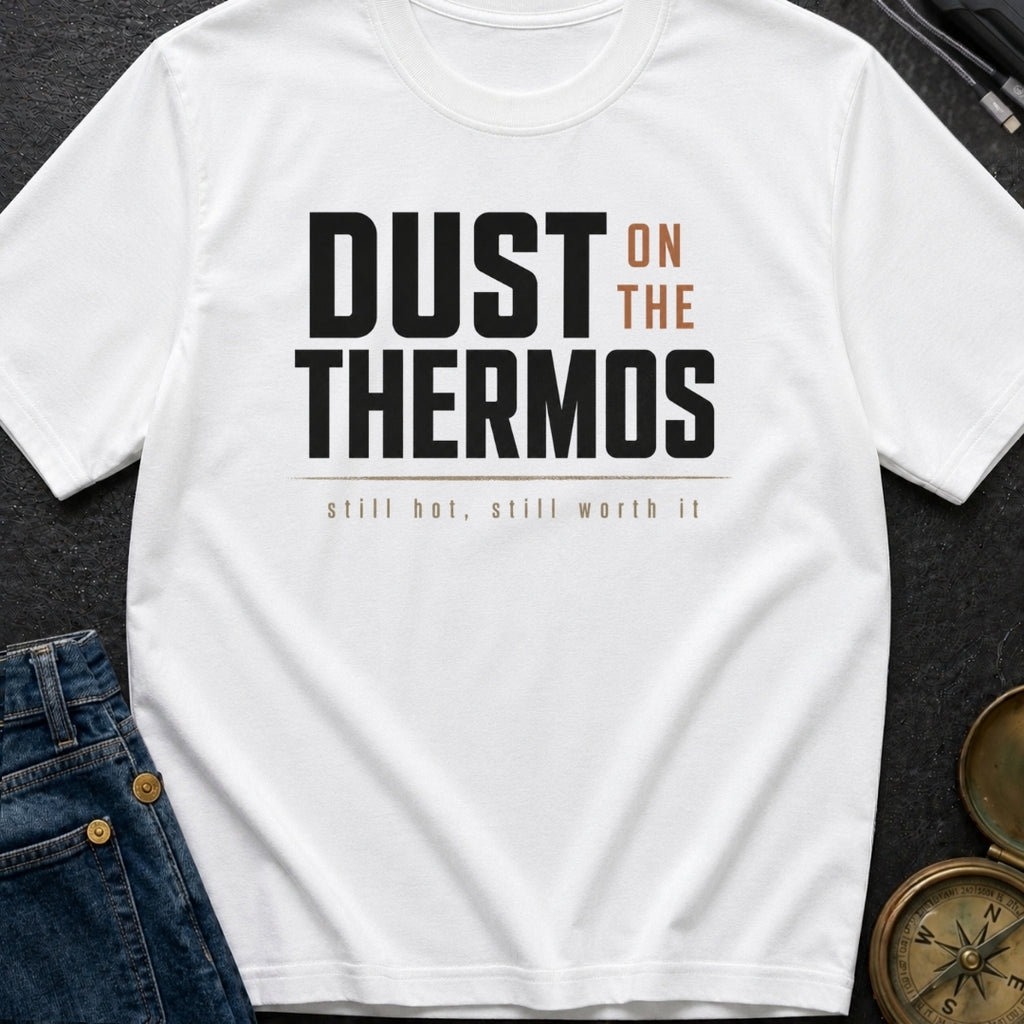 Dust On The Thermos - T-Shirt