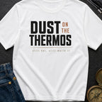 Dust On The Thermos - T-Shirt