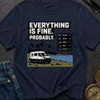 Everything Is Fine Probably - T-Shirt