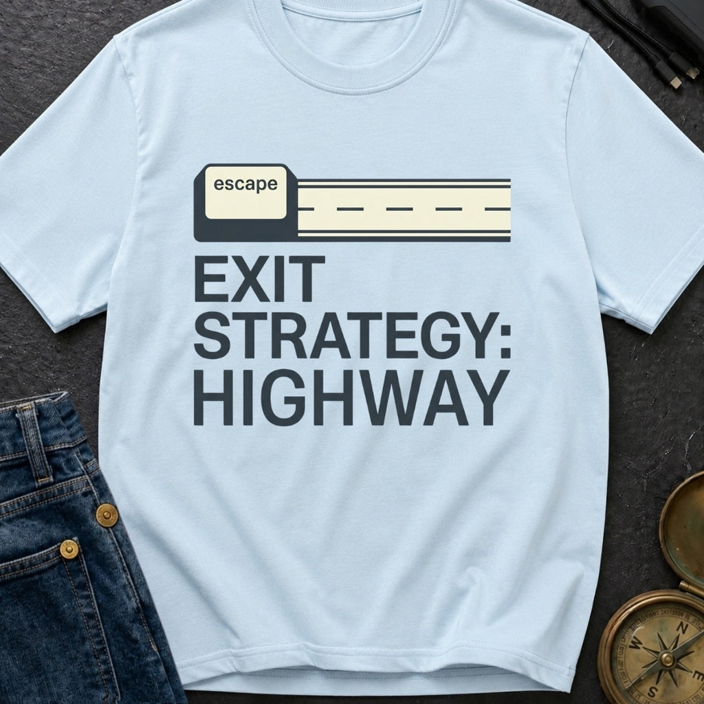 My Highway Exit Strategy - T-Shirt