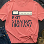 My Highway Exit Strategy - T-Shirt