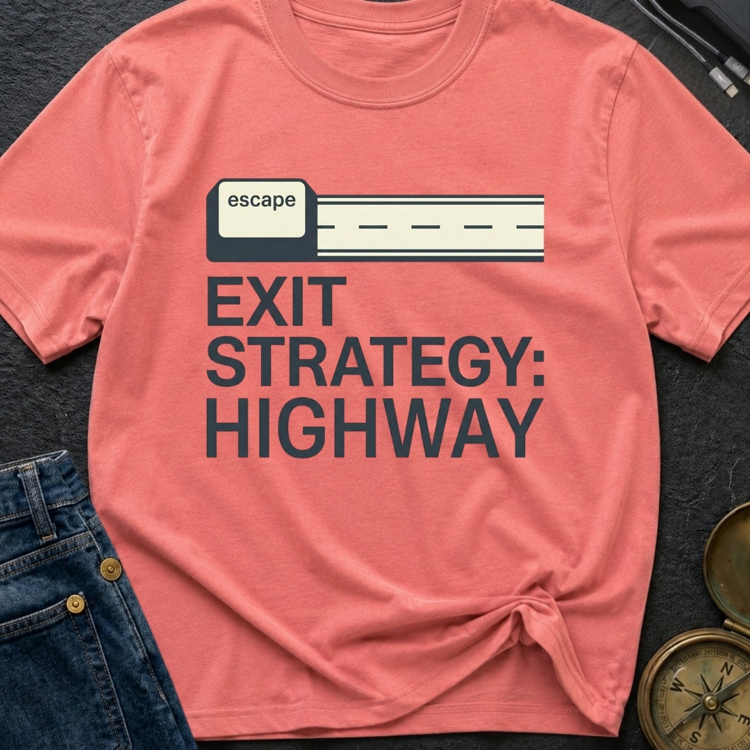 My Highway Exit Strategy - T-Shirt