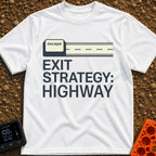 My Highway Exit Strategy - T-Shirt in White - A graphic showing a computer "escape" key extending out to the right to...