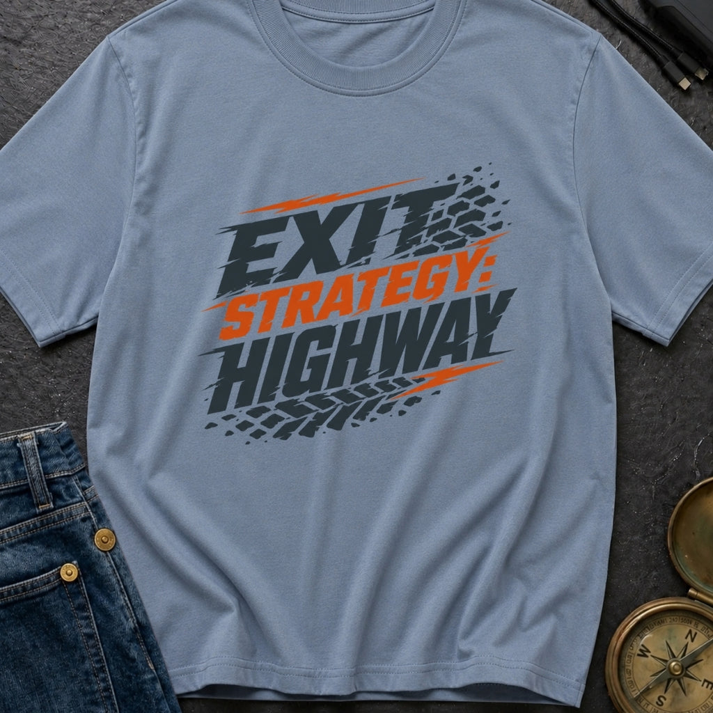 Highway Exit Strategy - T-Shirt