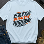 Highway Exit Strategy - T-Shirt