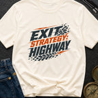 Highway Exit Strategy - T-Shirt