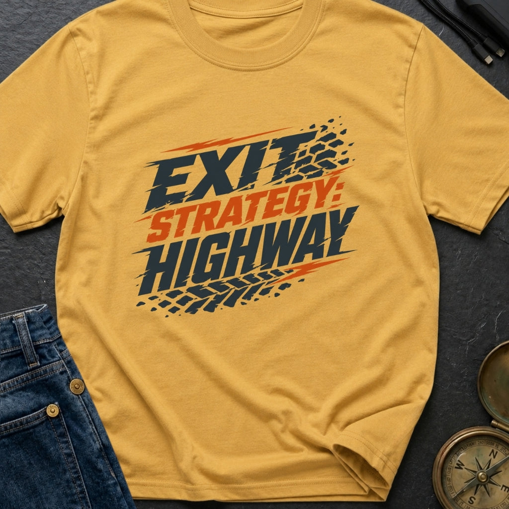 Highway Exit Strategy - T-Shirt