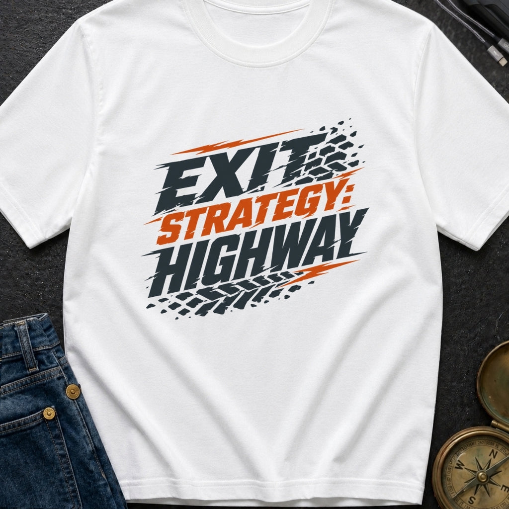 Highway Exit Strategy - T-Shirt