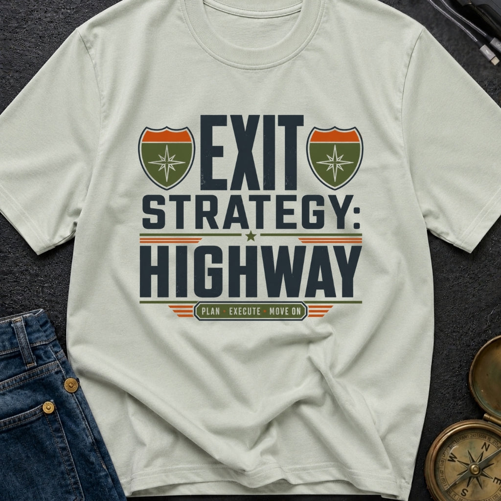 Highway Exit Strategy - T-Shirt