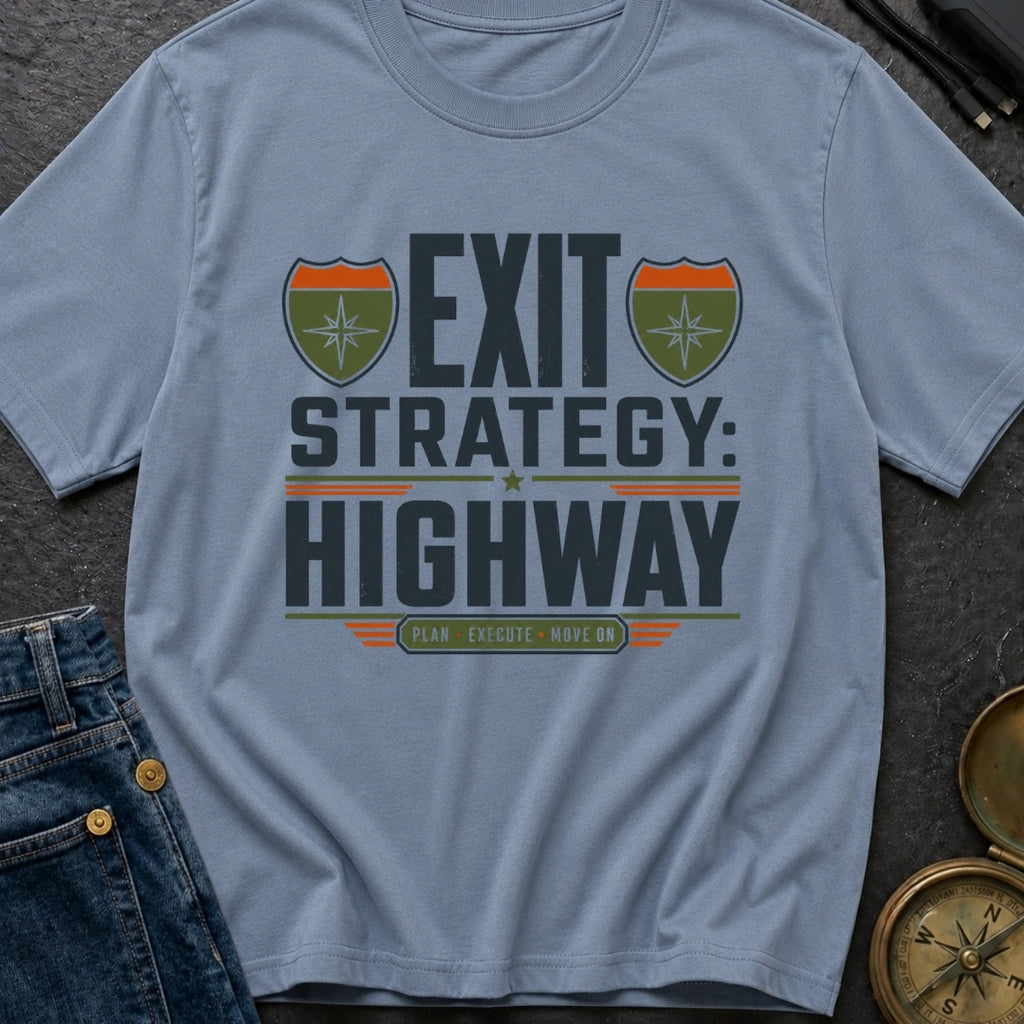 Highway Exit Strategy - T-Shirt