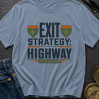 Highway Exit Strategy - T-Shirt