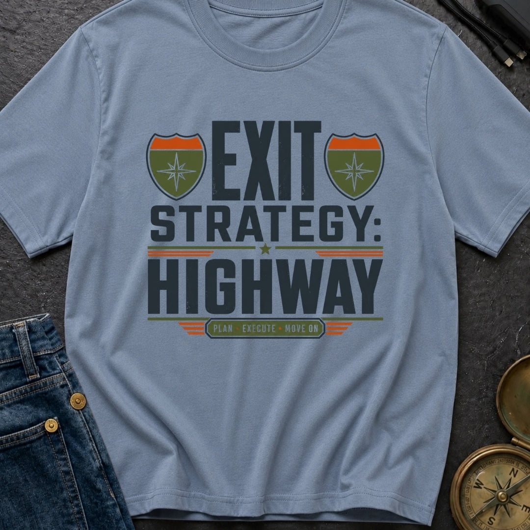 Highway Exit Strategy - T-Shirt