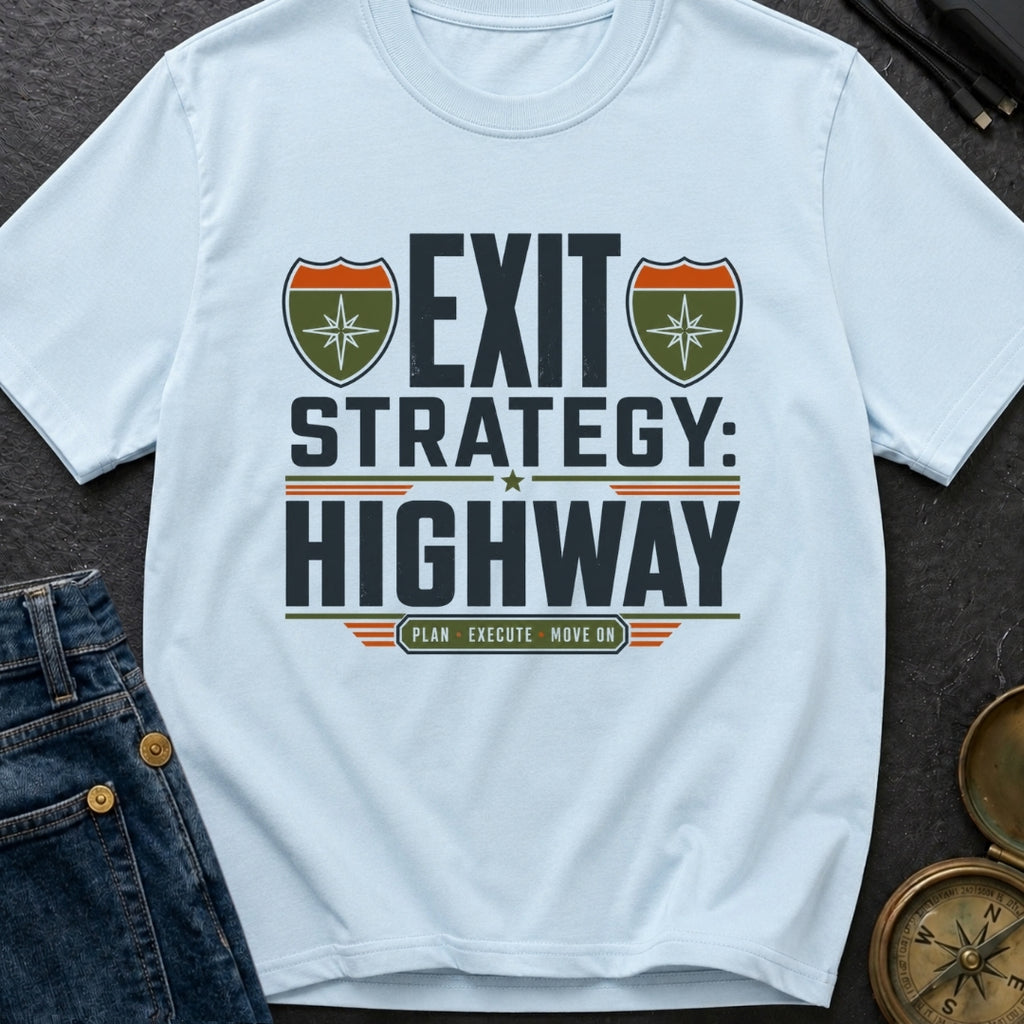 Highway Exit Strategy - T-Shirt
