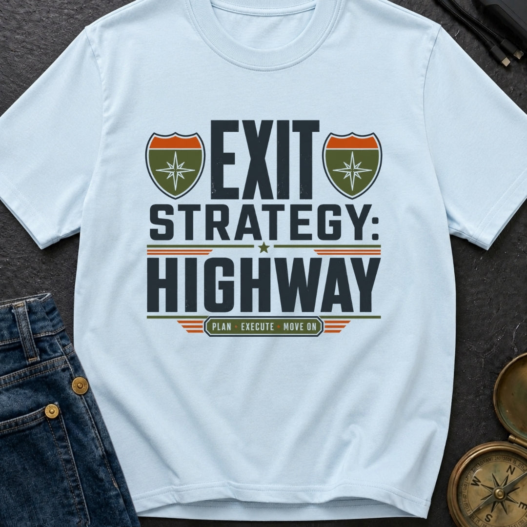 Highway Exit Strategy - T-Shirt