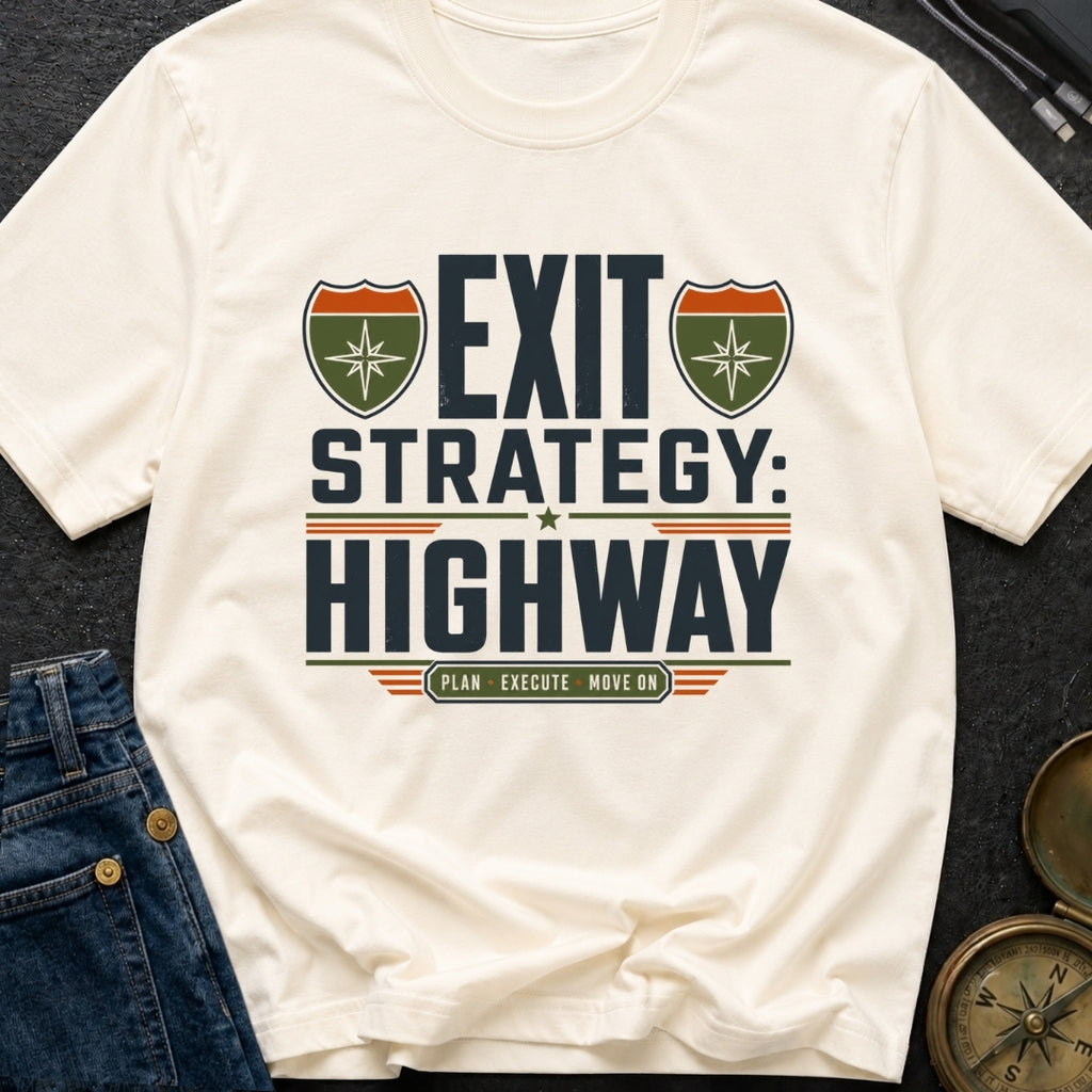 Highway Exit Strategy - T-Shirt