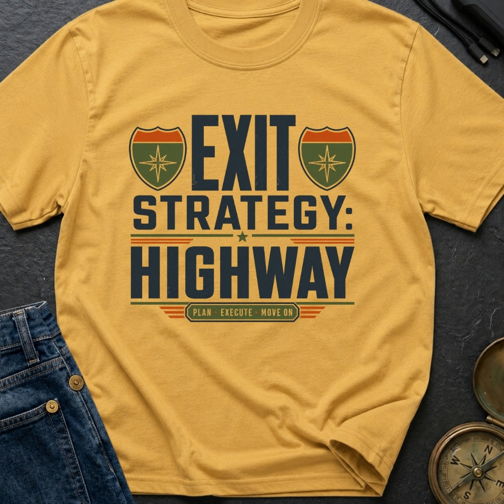 Highway Exit Strategy - T-Shirt