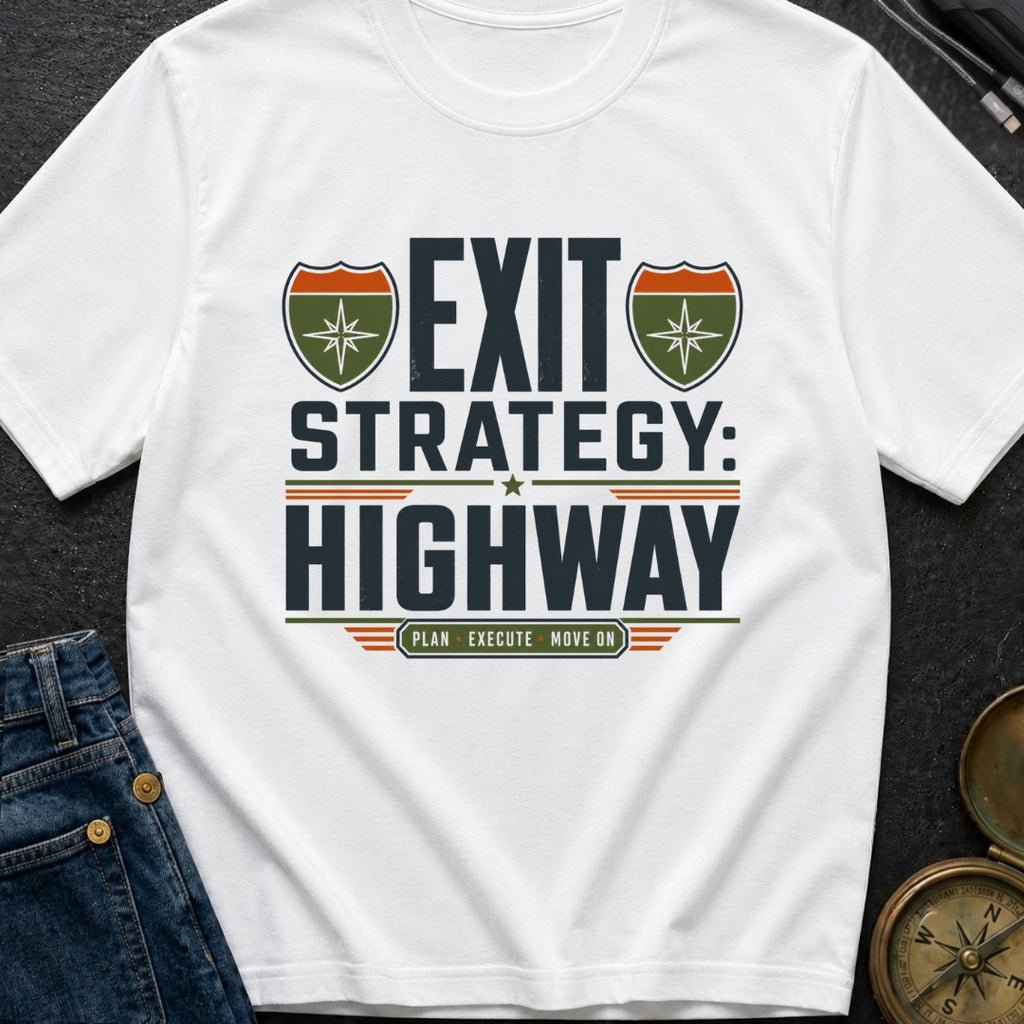 Highway Exit Strategy - T-Shirt