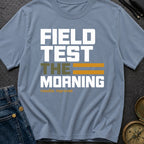 Field Test The Morning - T-Shirt