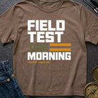 Field Test The Morning - T-Shirt