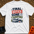 Past Due Camping - T-Shirt in White - A typographical design reading "FINAL NOTICE: GONE CAMPING" with a small pinned...