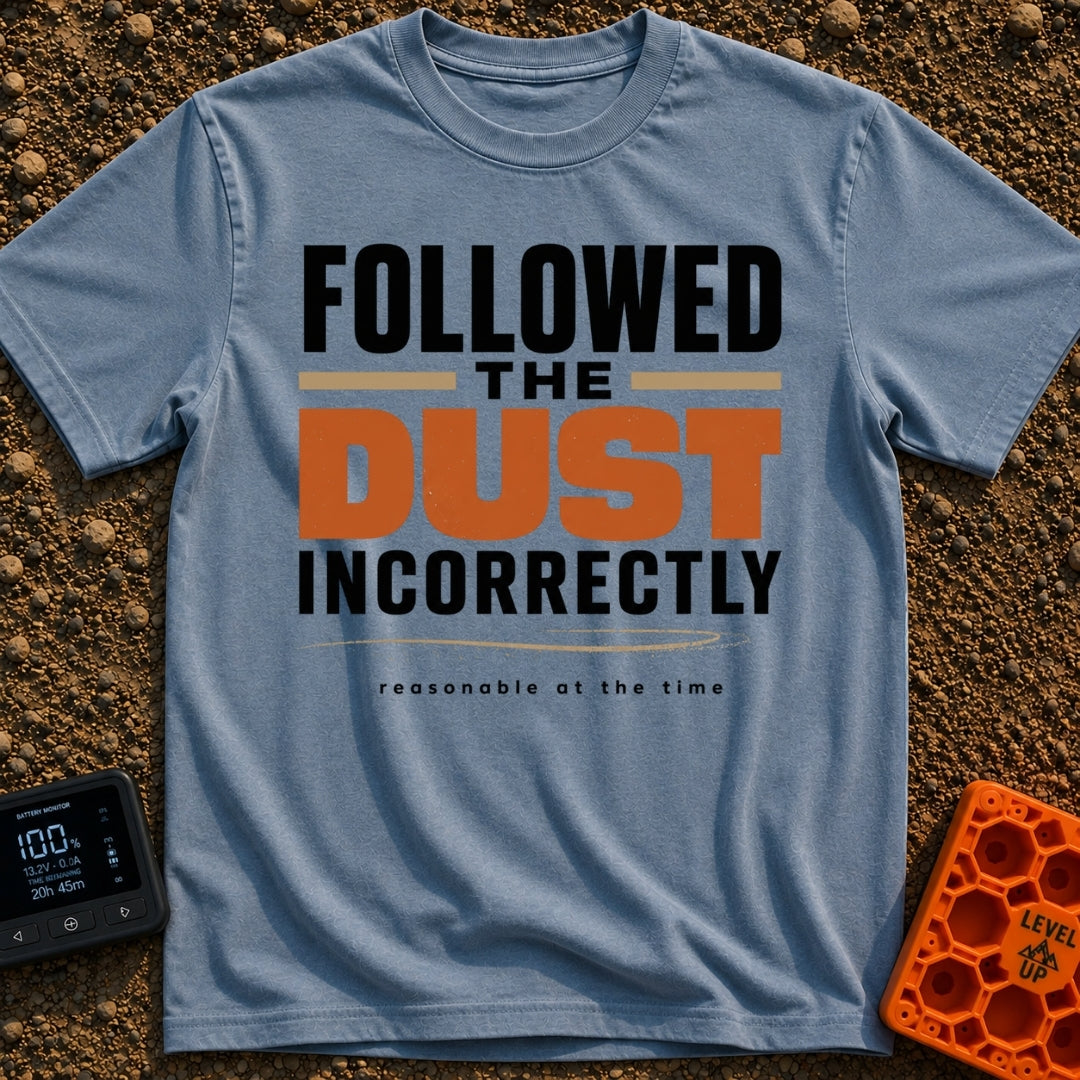 Followed The Wrong Dust - T-Shirt in Blue Jean - A typography-based design featuring the phrase "FOLLOWED THE DUST...