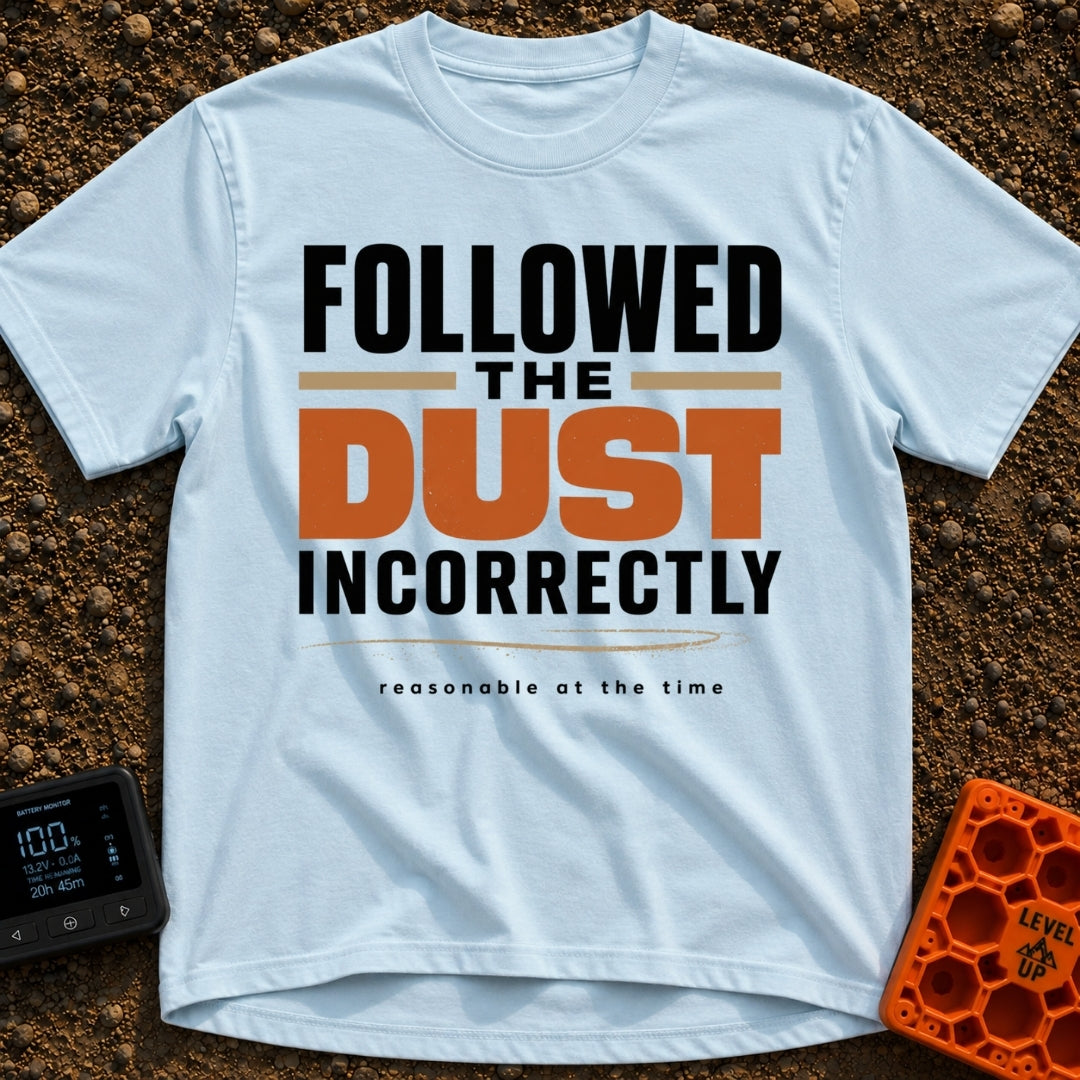 Followed The Wrong Dust - T-Shirt in Chambray - A typography-based design featuring the phrase "FOLLOWED THE DUST...
