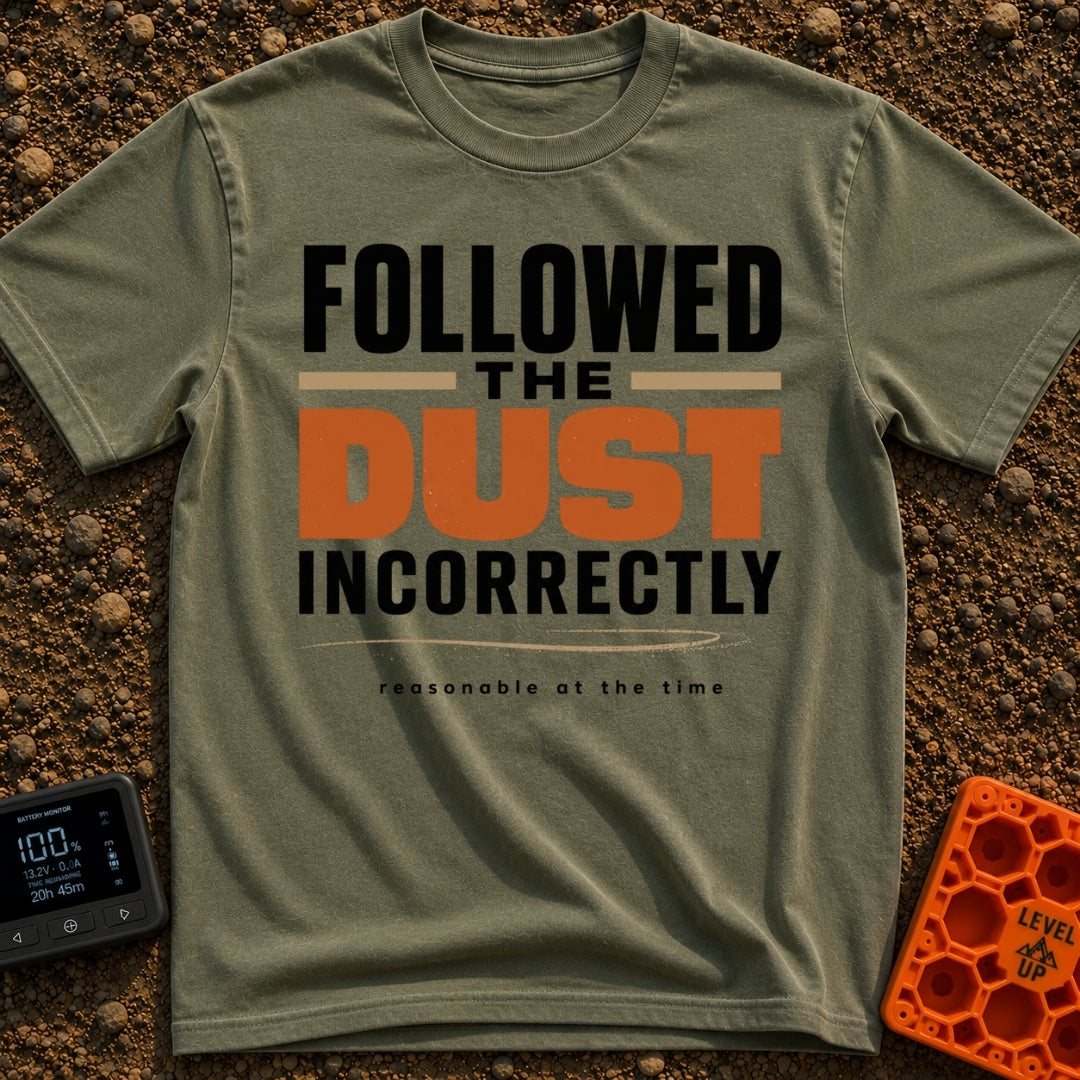 Followed The Wrong Dust - T-Shirt in Moss - A typography-based design featuring the phrase "FOLLOWED THE DUST...