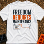 Freedom Under Maintenance - T-Shirt in White - A graphic design with the text "FREEDOM REQUIRES MAINTENANCE" stacked in...