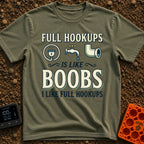 Hookups Are Like Boobs - T-Shirt in Moss - Text reading "FULL HOOKUPS IS LIKE BOOBS I LIKE FULL HOOKUPS" surrounds three...