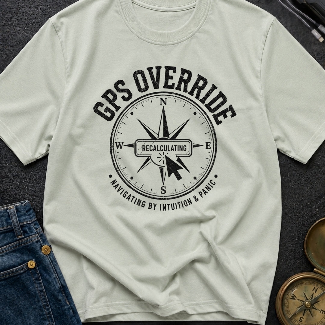 GPS Is Just Advice - T-Shirt