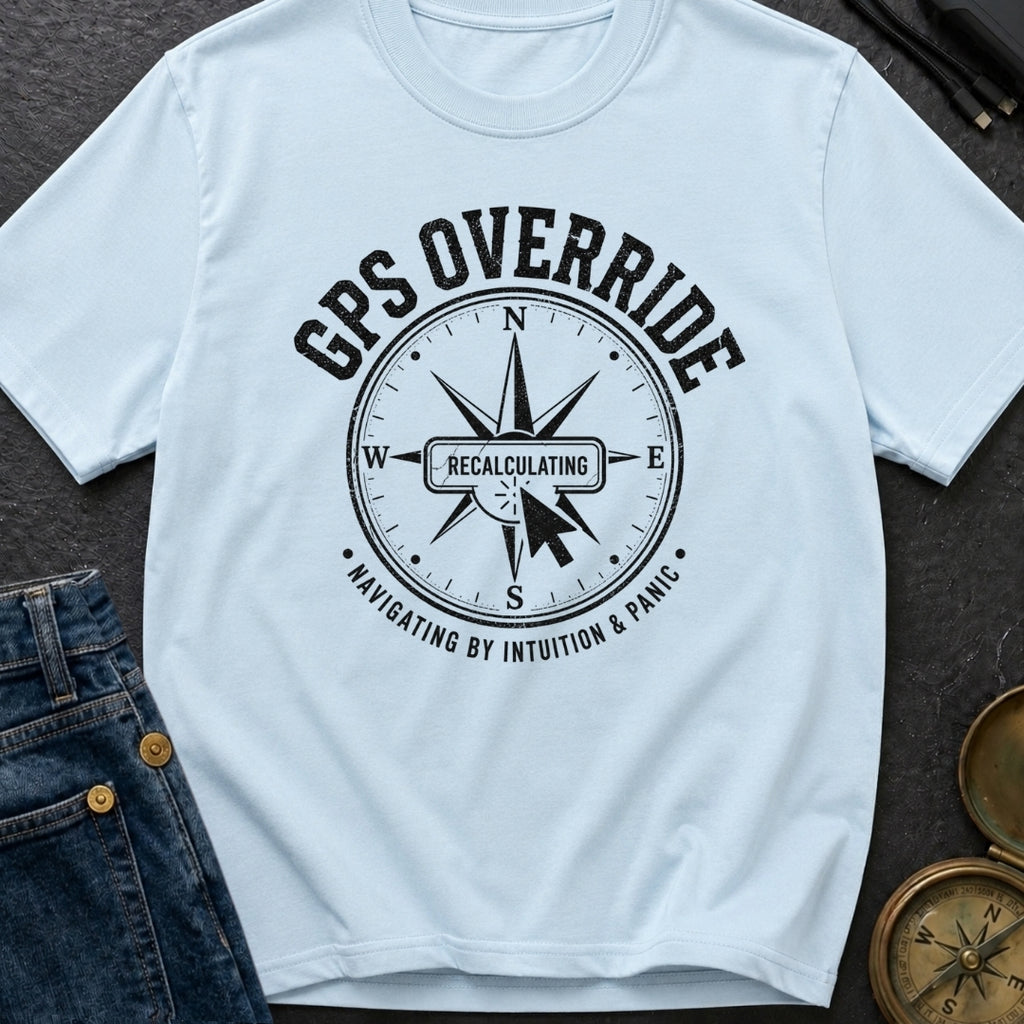 GPS Is Just Advice - T-Shirt