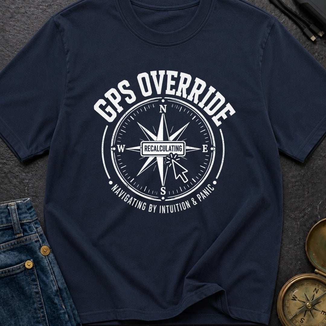 GPS Is Just Advice - T-Shirt
