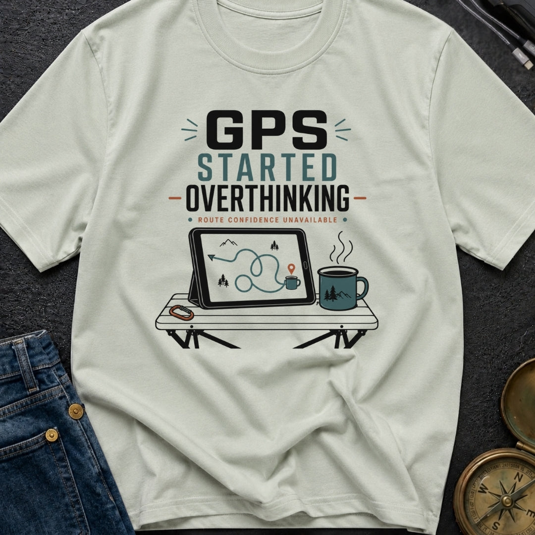 Gps Started Overthinking - T-Shirt