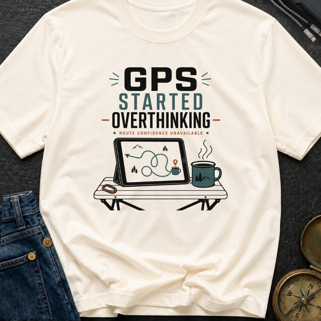 Gps Started Overthinking - T-Shirt