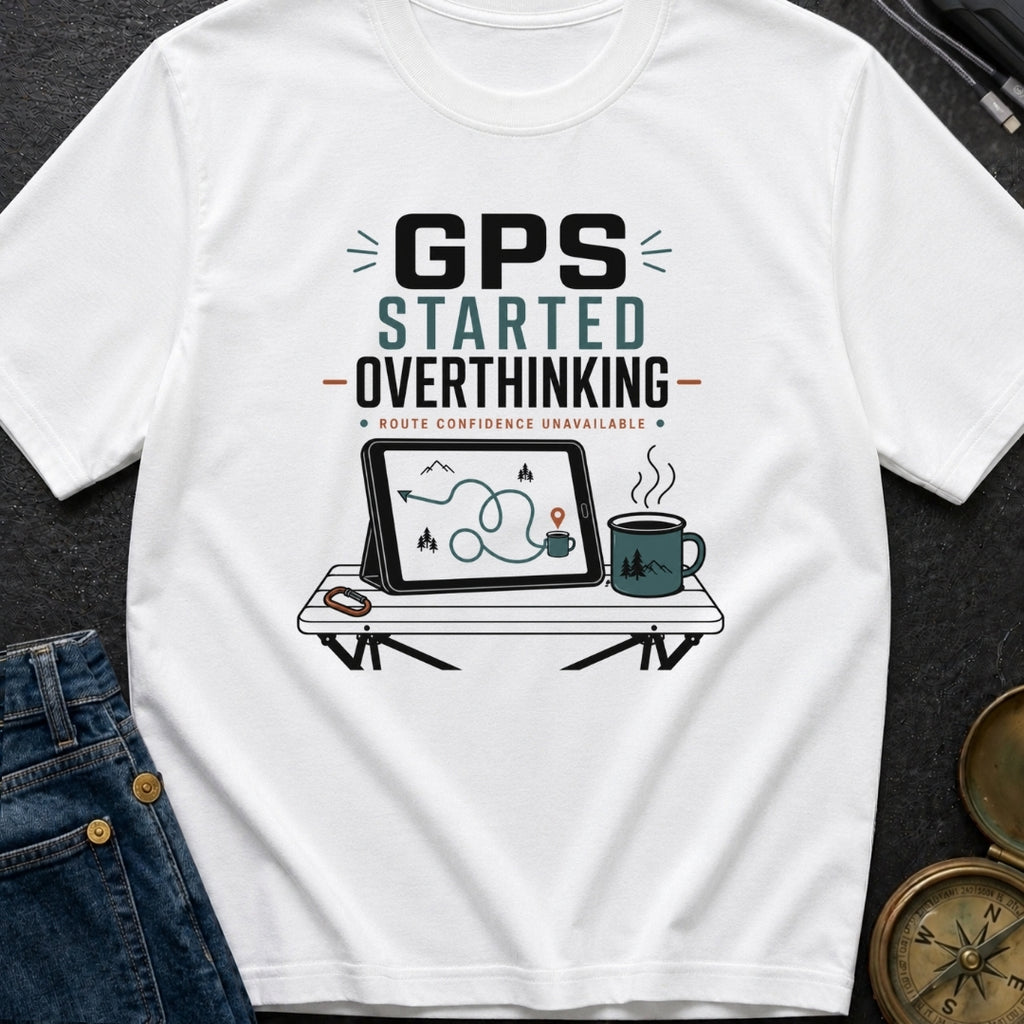 Gps Started Overthinking - T-Shirt