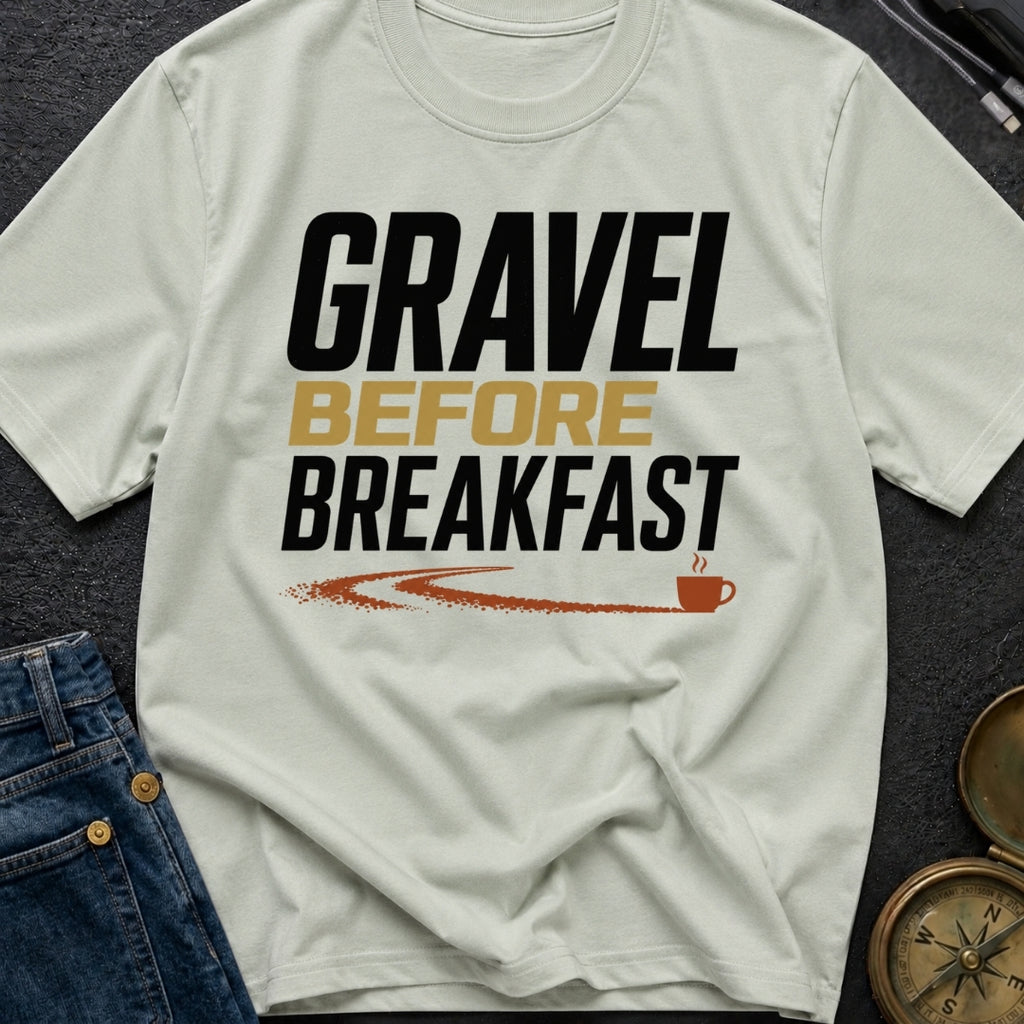 Gravel Before Breakfast - T-Shirt