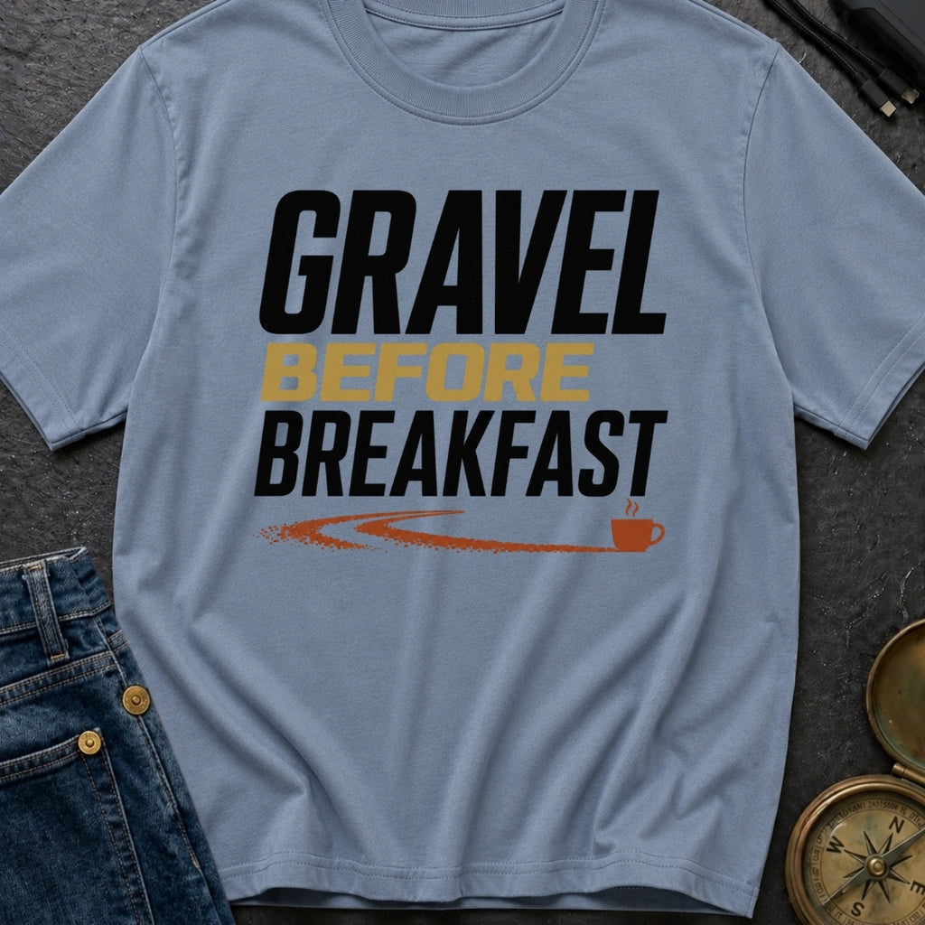 Gravel Before Breakfast - T-Shirt