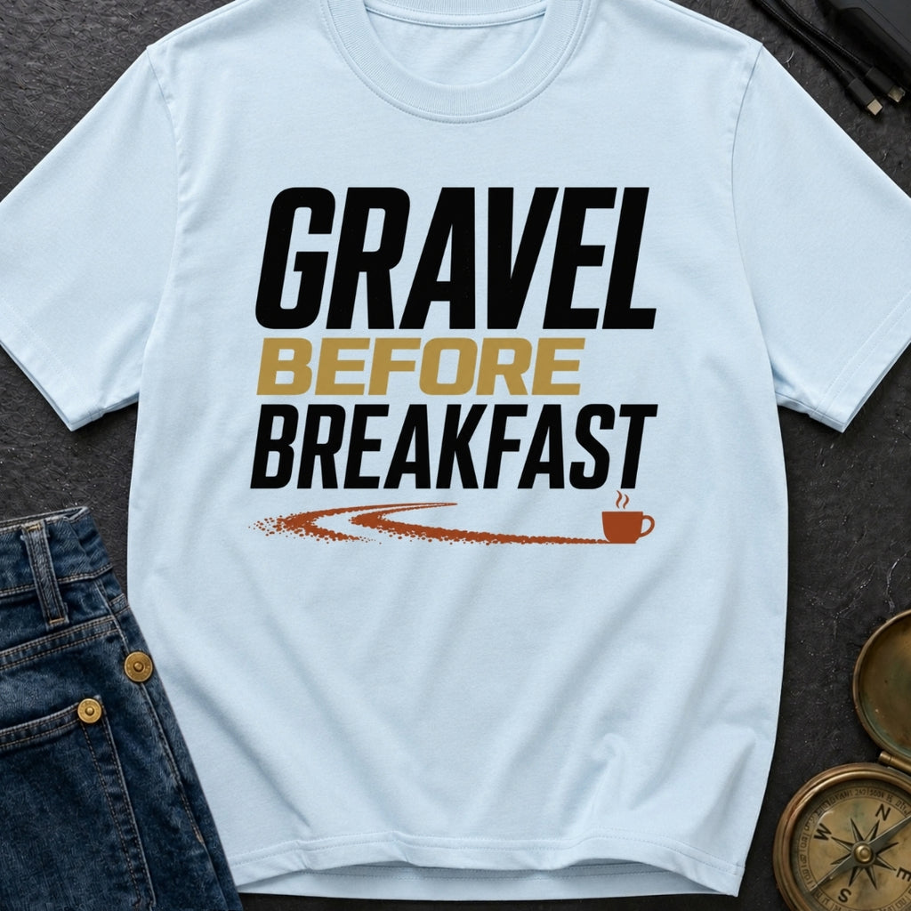 Gravel Before Breakfast - T-Shirt