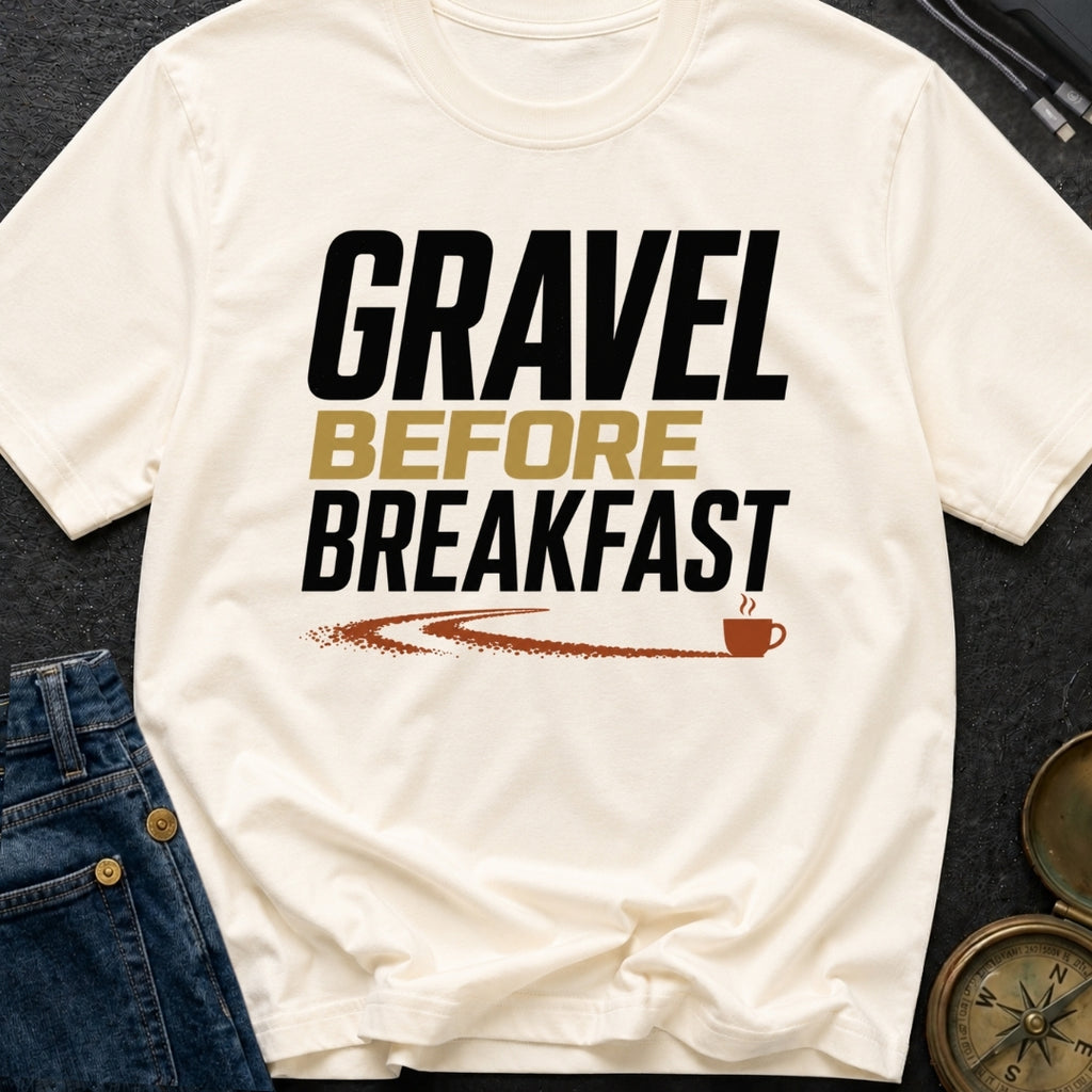 Gravel Before Breakfast - T-Shirt