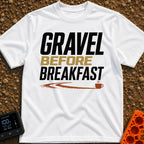 Gravel Before Breakfast - T-Shirt in White - A typographic design reading "GRAVEL BEFORE BREAKFAST" in bold letters, with...