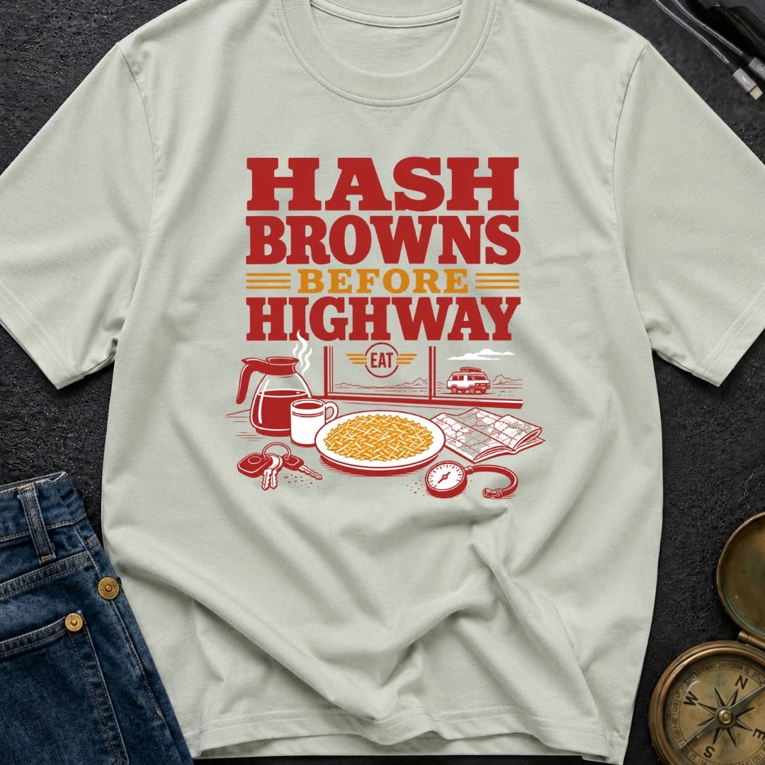 Hash Browns Before Highway - T-Shirt