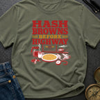 Hash Browns Before Highway - T-Shirt