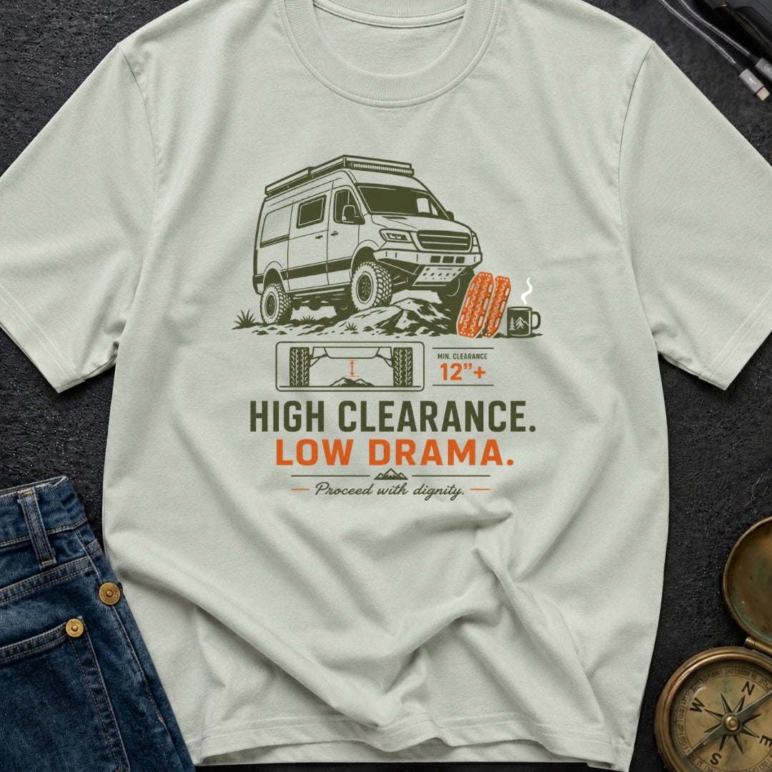 High Clearance Low Drama - T-Shirt