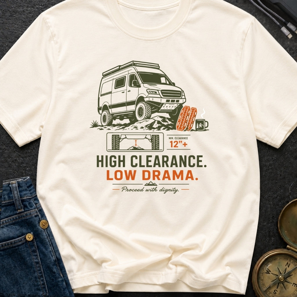 High Clearance Low Drama - T-Shirt