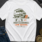 High Clearance Low Drama - T-Shirt