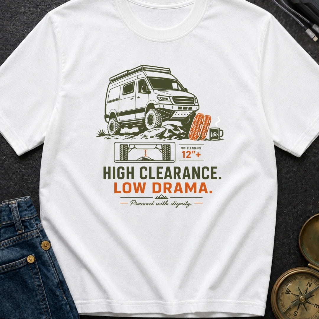 High Clearance Low Drama - T-Shirt