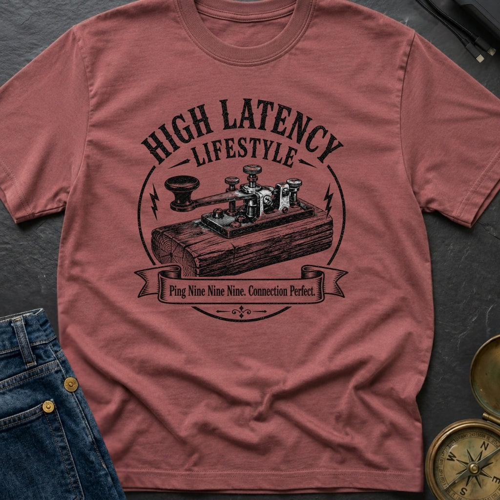 High Latency Low Stress - T-Shirt