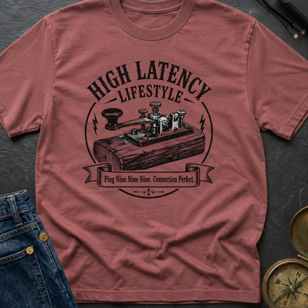 High Latency Low Stress - T-Shirt